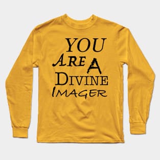 You Are A Divine Imager Long Sleeve T-Shirt